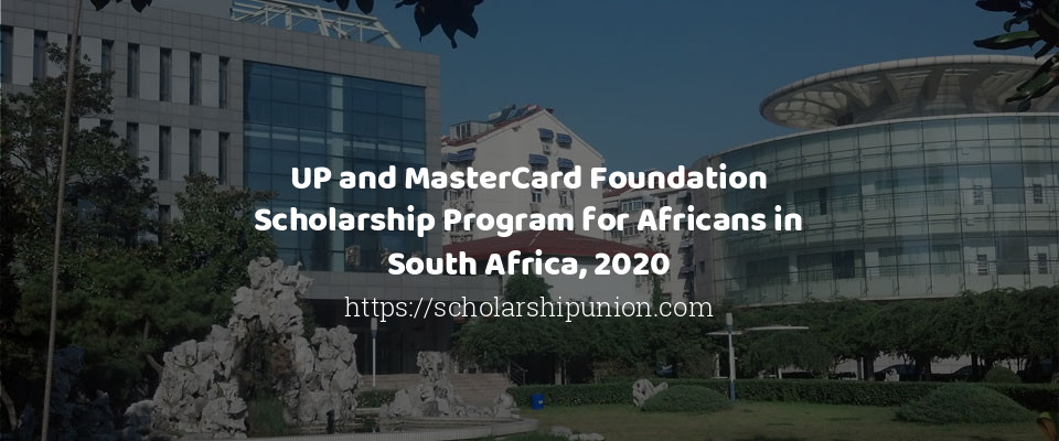 Feature image for UP and MasterCard Foundation Scholarship Program for Africans in South Africa, 2020