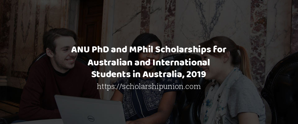 Feature image for ANU PhD and MPhil Scholarships for Australian and International Students in Australia, 2019
