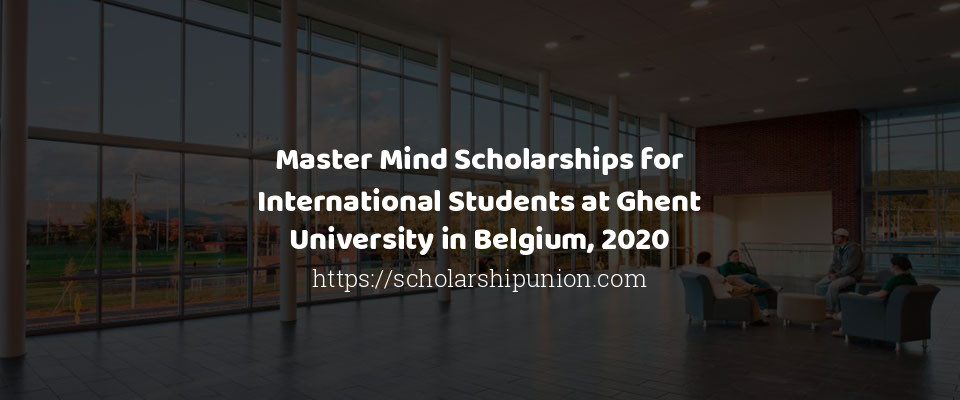 Feature image for Master Mind Scholarships for International Students at Ghent University in Belgium, 2020