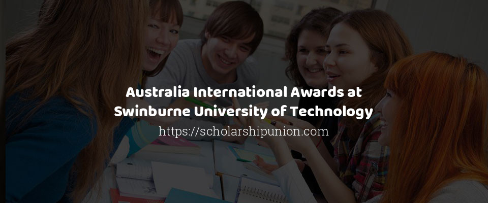Feature image for Australia International Awards at Swinburne University of Technology