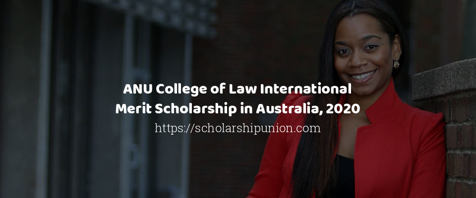 Feature image for ANU College of Law International Merit Scholarship in Australia, 2020