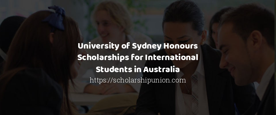Feature image for University of Sydney Honours Scholarships for International Students in Australia