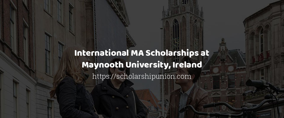 Feature image for International MA Scholarships at Maynooth University, Ireland