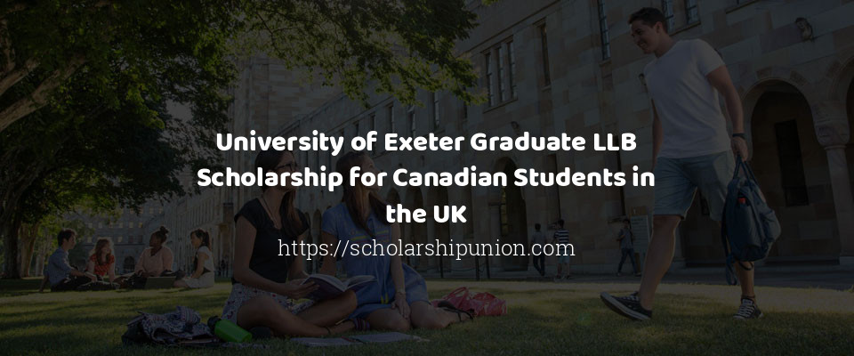 Feature image for University of Exeter Graduate LLB Scholarship for Canadian Students in the UK