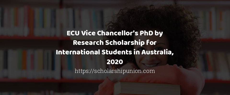 Feature image for ECU Vice Chancellor & PhD by Research Scholarship for International Students