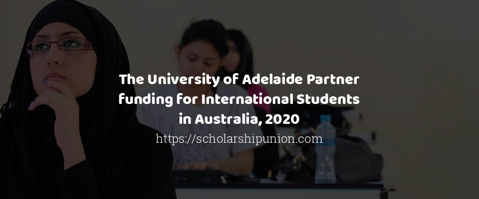 Feature image for The University of Adelaide Partner funding for International Students in Australia, 2020