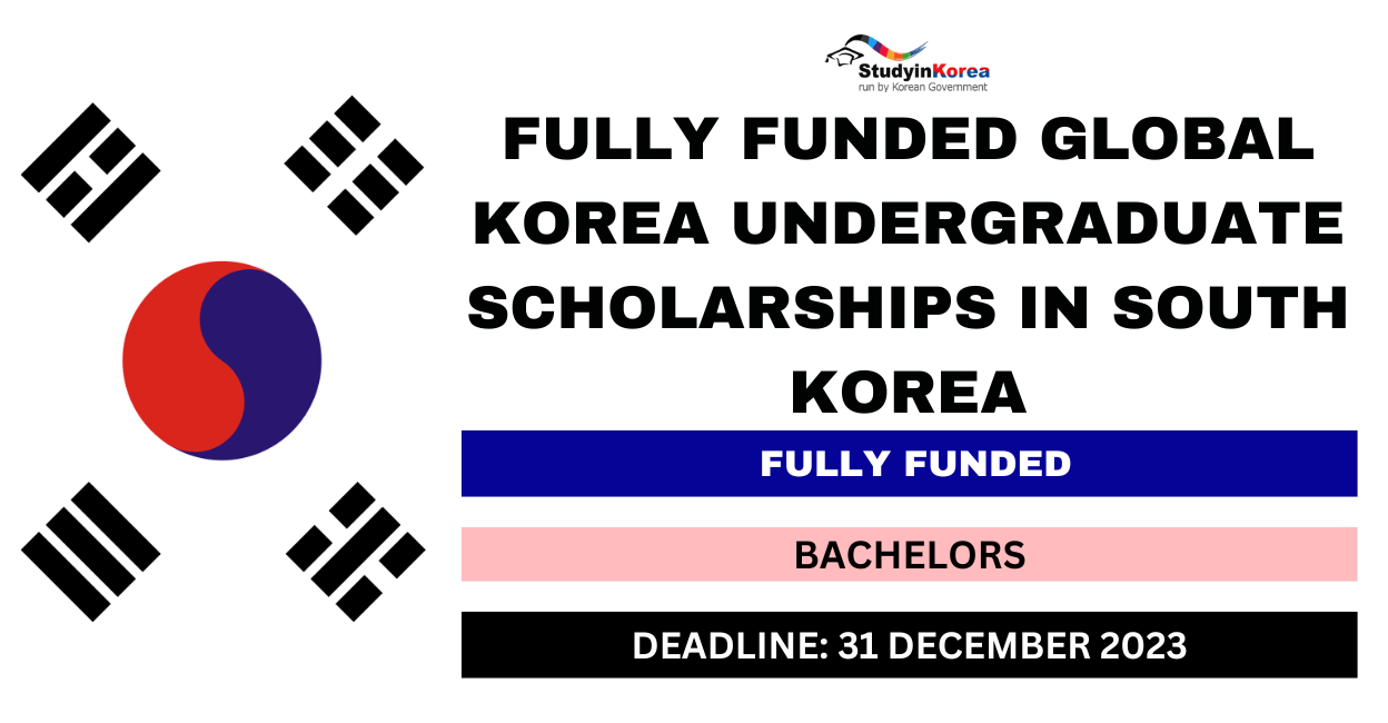 Feature image for Fully Funded Global Korea Undergraduate Scholarships in South Korea 2024