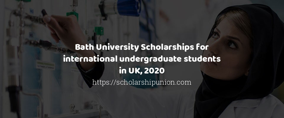 Feature image for Bath University Scholarships for international undergraduate students in UK, 2020
