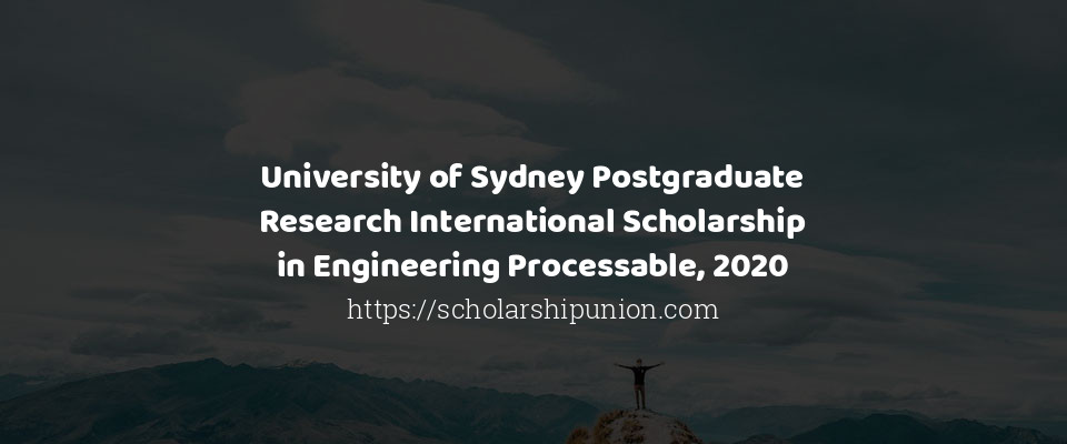 Feature image for University of Sydney Postgraduate Research International Scholarship in Engineering Processable, 2020