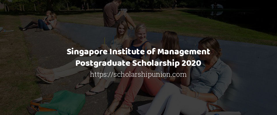 Feature image for Singapore Institute of Management Postgraduate Scholarship 2020