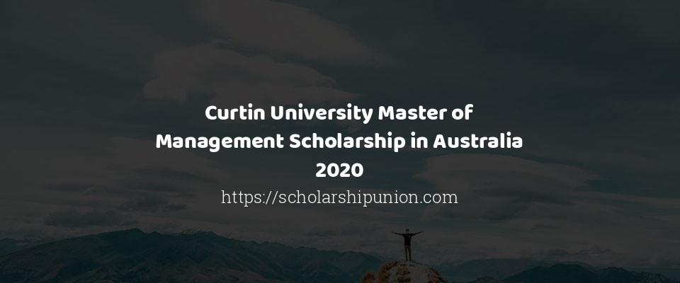 Feature image for Curtin University Master of Management Scholarship in Australia 2020