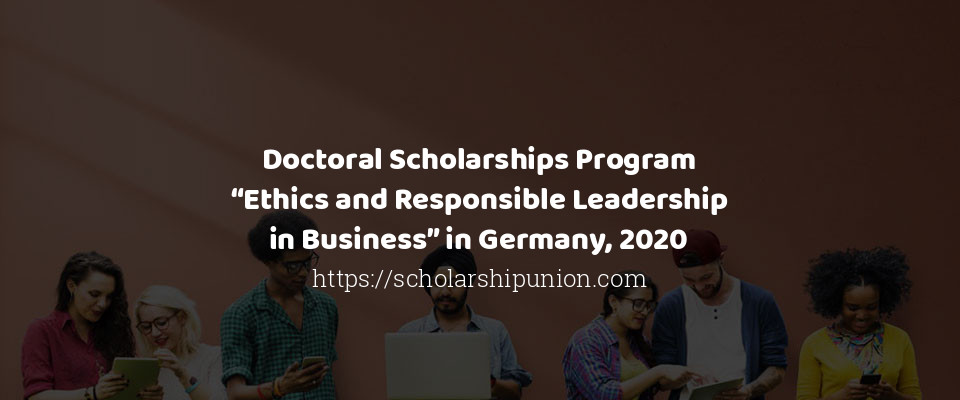 Feature image for Doctoral Scholarships Program “Ethics and Responsible Leadership in Business” in Germany, 2020