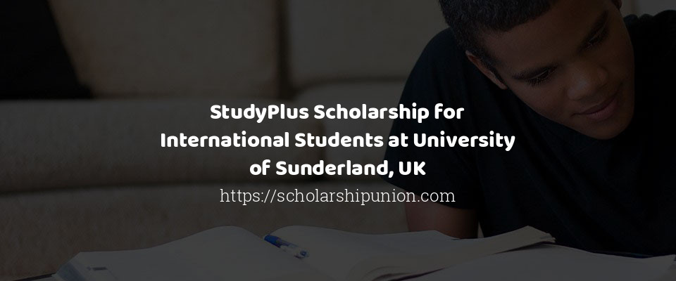 Feature image for StudyPlus Scholarship for International Students at University of Sunderland, UK