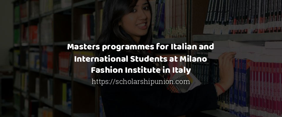 Feature image for Masters programmes for Italian and International Students at Milano Fashion Institute in Italy