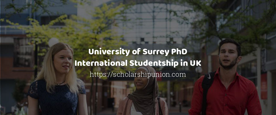 Feature image for University of Surrey PhD International Studentship in UK