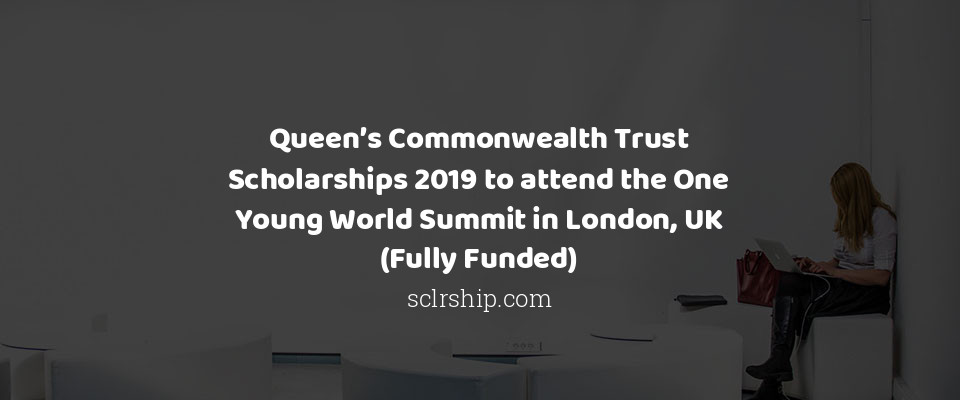 Feature image for Queen’s Commonwealth Trust Scholarships 2019 to attend the One Young World Summit in London, UK (Fully Funded)