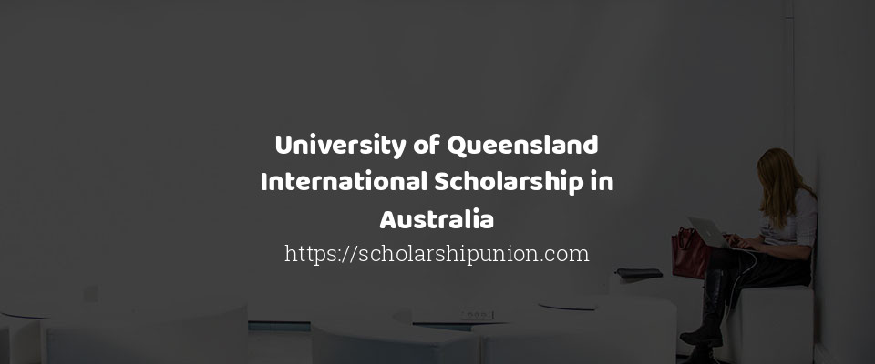 Feature image for University of Queensland International Scholarship in Australia