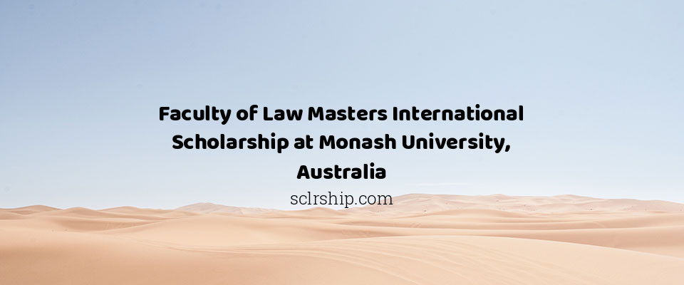 Feature image for Faculty of Law Masters International Scholarship at Monash University, Australia