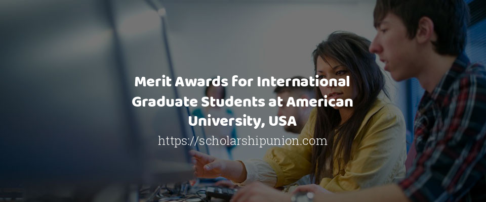 Feature image for Merit Awards for International Graduate Students at American University, USA