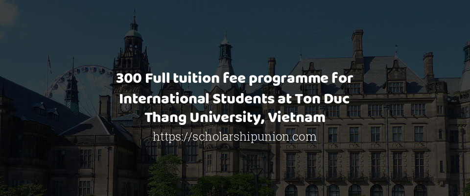 Feature image for 300 Full tuition fee programme for International Students at Ton Duc Thang University, Vietnam
