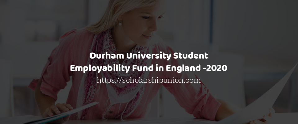 Feature image for Durham University Student Employability Fund in England -2020