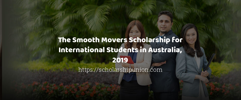 Feature image for The Smooth Movers Scholarship for International Students in Australia, 2019
