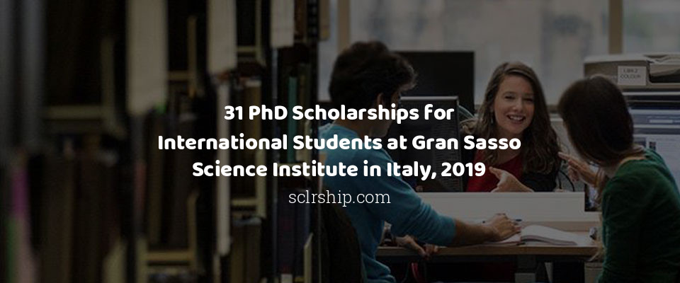 Feature image for 31 PhD Scholarships for International Students at Gran Sasso Science Institute in Italy, 2019