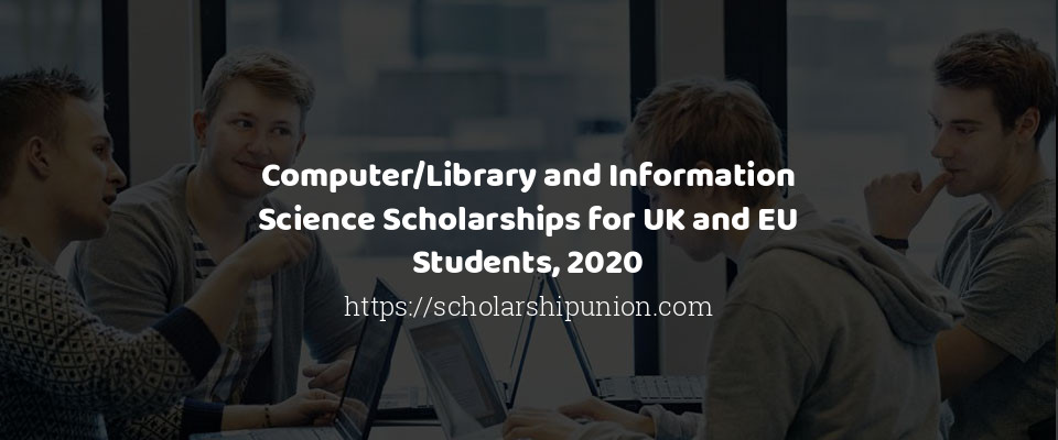 Feature image for Library and Information Science Scholarships for UK and EU Students 2020