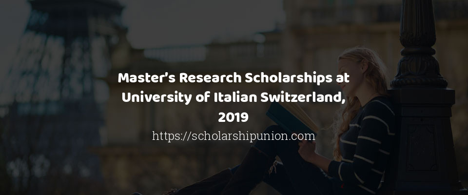 Feature image for Master’s Research Scholarships at University of Italian Switzerland, 2019