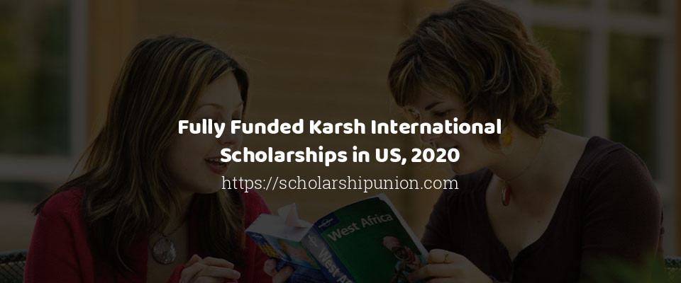 Feature image for Fully Funded Karsh International Scholarships in US, 2020
