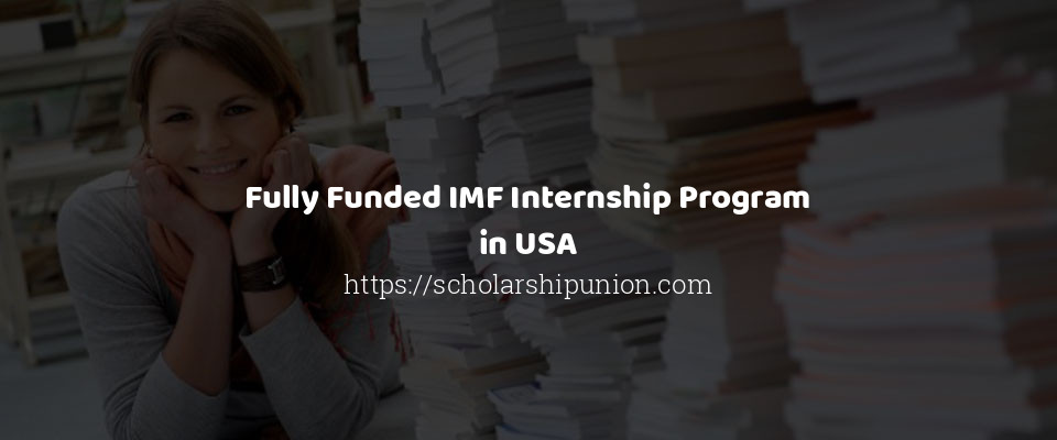 Feature image for Fully Funded IMF Internship Program in USA