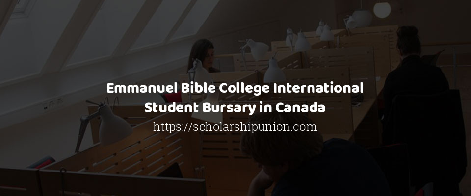 Feature image for Emmanuel Bible College International Student Bursary in Canada