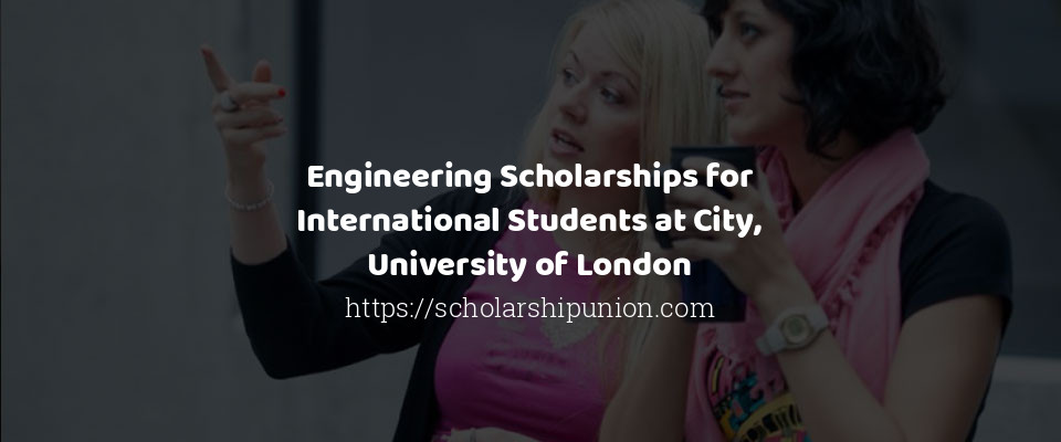 Feature image for Engineering Scholarships for International Students at City, University of London
