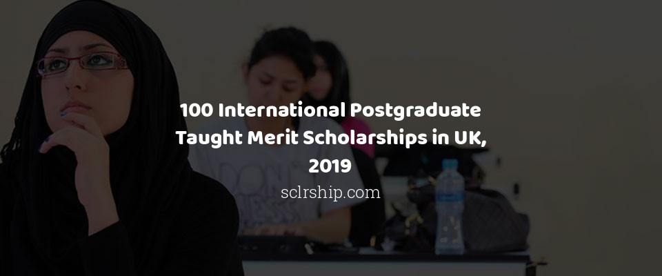 Feature image for 100 International Postgraduate Taught Merit Scholarships in UK, 2019