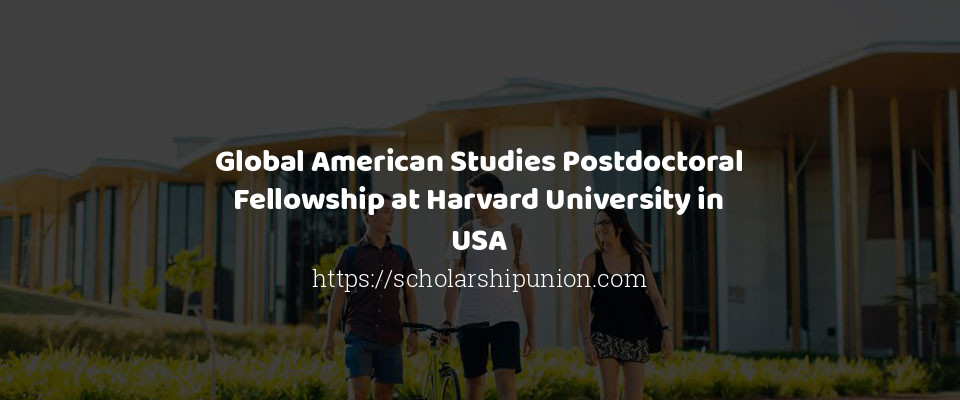 Feature image for Global American Studies Postdoctoral Fellowship at Harvard University in USA