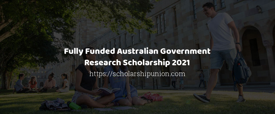 Feature image for Fully Funded Australian Government Research Scholarship 2021