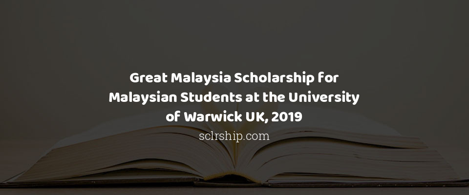 Feature image for Great Malaysia Scholarship for Malaysian Students at the University of Warwick UK, 2019