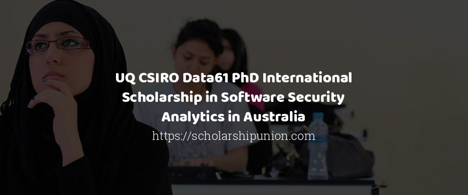 Feature image for UQ CSIRO Data61 PhD International Scholarship in Software Security Analytics in Australia