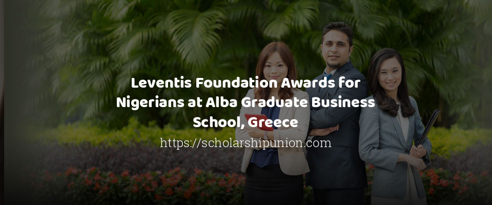 Feature image for Leventis Foundation Awards for Nigerians at Alba Graduate Business School, Greece