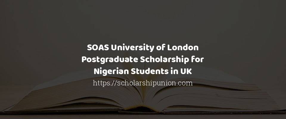 Feature image for SOAS University of London Postgraduate Scholarship for Nigerian Students in UK