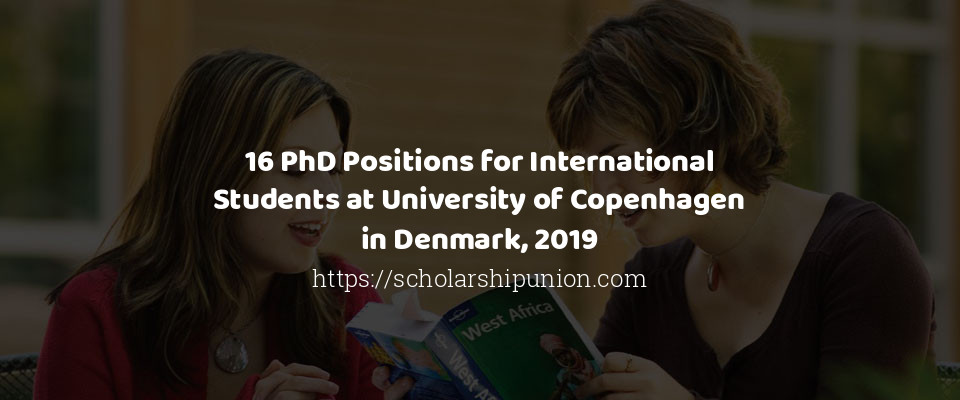 Feature image for 16 PhD Positions for International Students at University of Copenhagen in Denmark, 2019