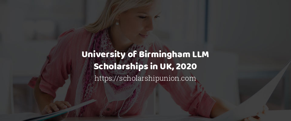 Feature image for University of Birmingham LLM Scholarships in UK, 2020