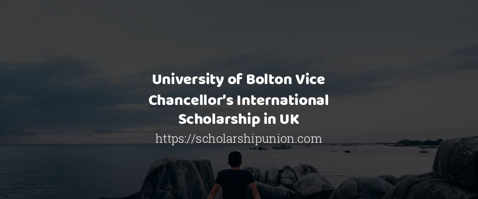 Feature image for University of Bolton Vice Chancellor’s International Scholarship in UK