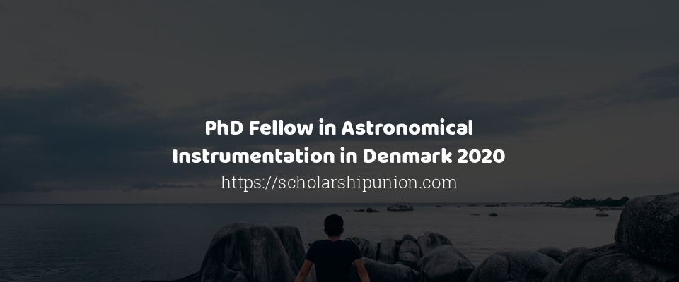 Feature image for PhD Fellow in Astronomical Instrumentation in Denmark 2020
