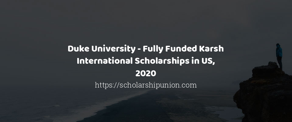 Feature image for Duke University - Fully Funded Karsh International Scholarships in US, 2020