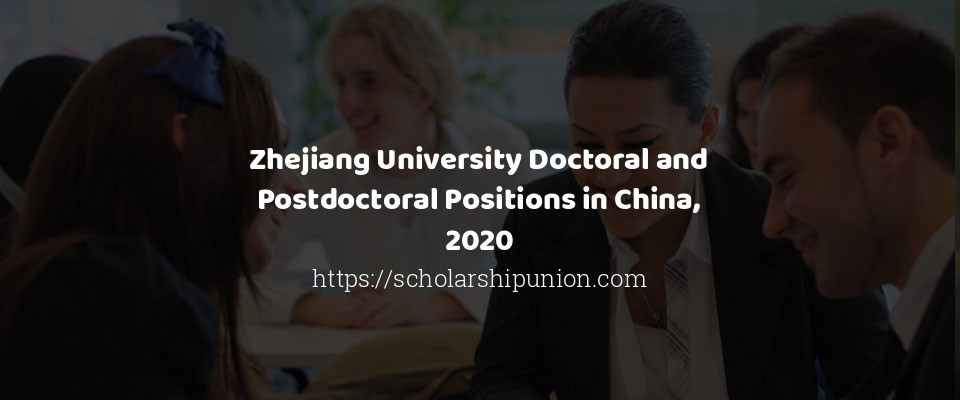 Feature image for Zhejiang University Doctoral and Postdoctoral Positions in China, 2020