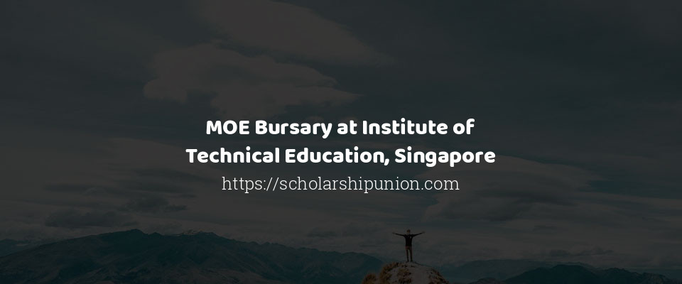 Feature image for MOE Bursary at Institute of Technical Education, Singapore