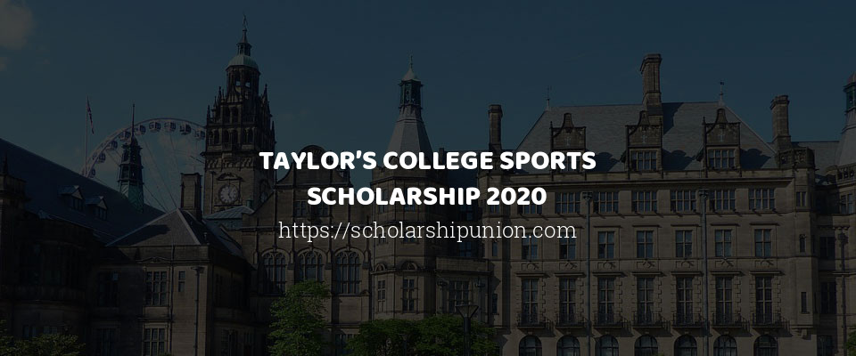 Feature image for TAYLOR’S COLLEGE SPORTS SCHOLARSHIP 2020