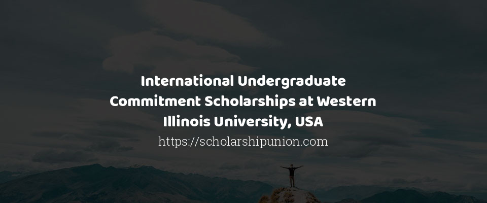 Feature image for International Undergraduate Commitment Scholarships at Western Illinois University, USA