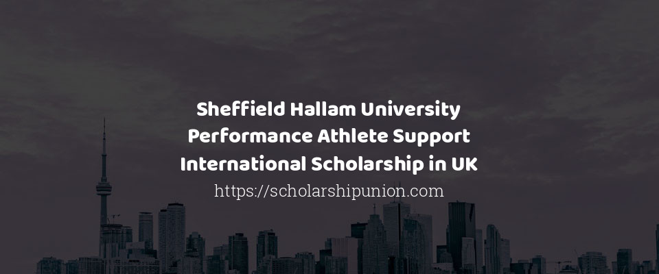 Feature image for Sheffield Hallam University Performance Athlete Support International Scholarship in UK